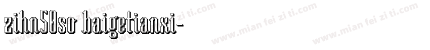 zihn50so baigetianxi字体转换